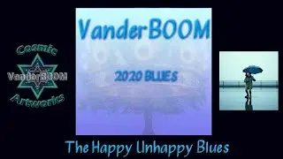 VanderBOOM | The Happy Unhappy Blues | music & lyrics