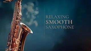 Smooth Jazz Saxophone🌙 Midnight Sax Lounge &ndash; Smooth & Romantic Saxophone Jazz