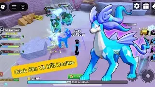 C&aacute;ch Săn V&agrave; Bắt Undine Trong Catch a Monster Phi&ecirc;n Bản Mới