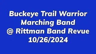 Buckeye Trail Warriors Marching Band @ Rittman Band Revue 10/26/2024