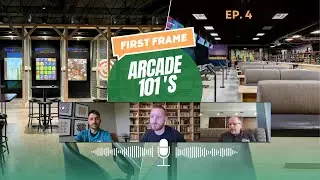 First Frame Podcast - Episode 4 Arcade Best Practices