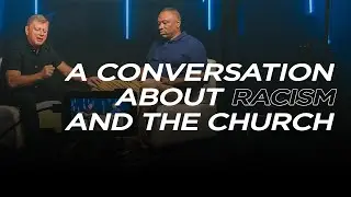 A Conversation About Racism and the Church  | Steve Davis