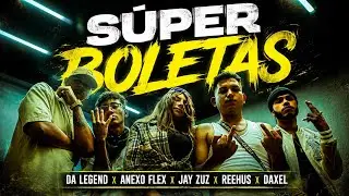 Super Boleta - Da Legend, Anexo Flex, Jay Zuz, Reehus, Daxel (Video Oficial)