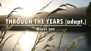 Through The Years (Adaptation) - Minus One