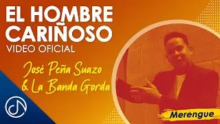 El Hombre CARIÑOSO 🐻 - José Peña Suazo Y La Banda Gorda [Video Oficial]