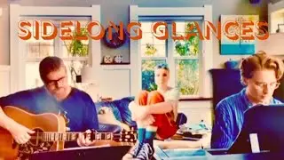 Sidelong Glances- original song by Catherine McCrystal/Dark Flame/Johnny Amish