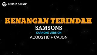 Samsons - Kenangan Terindah (akustik karaoke version ) + kajon