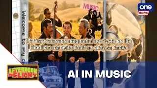 AI-generated versions of popular OPM songs now going viral | Afternoon Delight