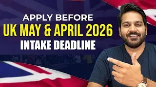 UK April & May Intake 2026 Deadline | Study in UK 2026
