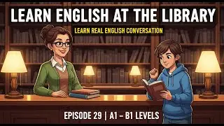 𝗟𝗲𝗮𝗿𝗻 𝗘𝗻𝗴𝗹𝗶𝘀𝗵 𝗾𝘂𝗶𝗰𝗸𝗹𝘆 𝘄𝗶𝘁𝗵 𝗽𝗼𝗱𝗰𝗮𝘀𝘁 | At the Library 🏫 | English Podcast for Beginners