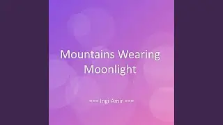 Mountains Wearing Moonlight