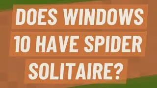 Does Windows 10 have Spider Solitaire?