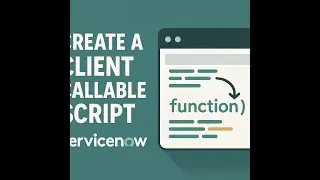 How to create a client callable script include in ServiceNow