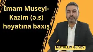 İmam Museyi-Kazim (ə.s) həyatına baxış