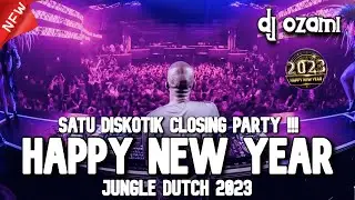 SATU DISKOTIK CLOSING PARTY !!! DJ HAPPY NEW YEAR X NEW JUNGLE DUTCH 2023 FULL BASS