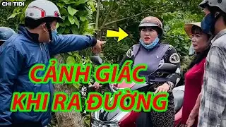 Siêu Cảnh Giác, Bà Con Cần Chú Ý Trước Khi Ra Đường | Chi Tidi