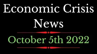 Economic Crisis News - October 5th 2022