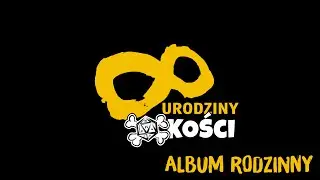 8 urodziny Kości -  Album Rodzinny ;)