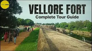 Vellore Fort Complete Travel Guide | Temple, Museum, History, Timings & Tickets