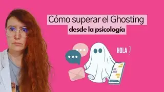 Cómo superar el Ghosting explicado desde la psicología