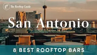 8 Best Rooftop Bars in San Antonio - 2025