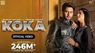 KOKA ✨ | Mankirt Aulakh ft. Simar Kaur | Pranjal Dahiya | New Punjabi Hit 2023