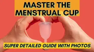 HOW TO INSERT A MENSTRUAL CUP (with graphics) / How to get your period cup to open / Beginner tips