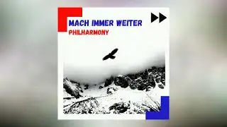 philharmony - mach immer weiter!