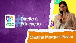 Legado Crist&atilde;o . Cristina Marques Favini . Direito &agrave; Educa&ccedil;&atilde;o