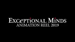 Animation Reel | May - 20 - 2019 | Exceptional Minds Studios