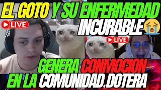 😭😭EL GOTO HABLA DE SU ENFERMEDAD INCURABLE😭😭