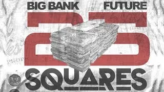 Future & Big Bank DTE - 25 Squares