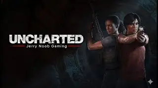 🔴 LIVE NOW | Uncharted: The Lost Legacy 🔥 | Jerry Noob Gaming