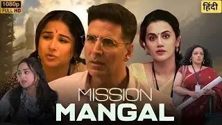 Mission Mangal Full HD | Akshay Kumar, Vidya Balan, Taapsee , Sonakshi Mission Mangal Movie Review