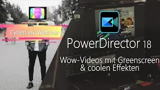 PowerDirector Web-Seminar - Wow-Videos mit Greenscreen und coolen Effekten