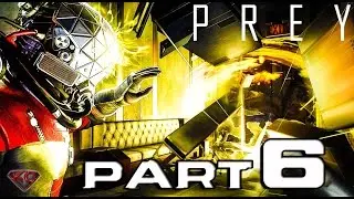 Prey 2017 Gameplay Walkthrough Part 6 