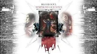 Blood Soul &ndash; Symphony Of Justice (Official Music Video)