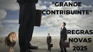 GRANDES CONTRIBUINTES 2025 NOVAS REGRAS - Entenda - Impactos Pessoa F&iacute;sica a partir de JAN-2025.