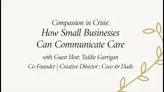 Compassion in Crisis: How Small Businesses Can Communicate Care