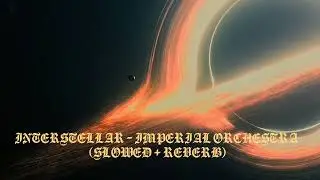 Interstellar - Imperial Orchestra (Slowed + Reverb)