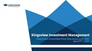 Kingsview Investment Management Leadership Panel Discussion - April, 17th, 2020