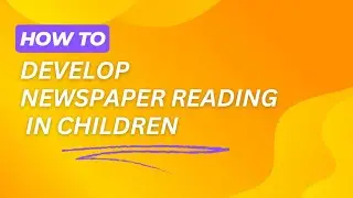How to develop Newspaper reading in Children.