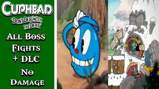 Cuphead + DLC | All Boss Fights (No Damage)