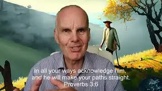 Proverbs 3:6 In all your ways acknowledge him and he will make your paths straight.