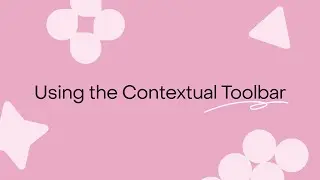 Using the Contextual Toolbar