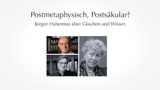 Vittorio Hösle: Postmetaphysisch, Postsäkular? Jürgen Habermas über Glauben und Wissen (Teil 1)