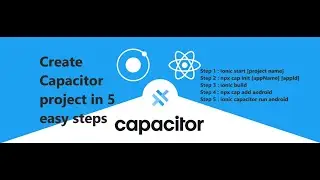Ionic 5 Capacitor : Create Capacitor Project in 5 easy steps | Capacitor Tutorial in 20 minutes.