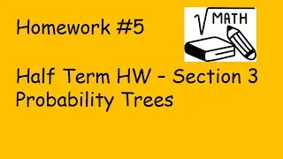 HW #5 section 3 - Probability Trees