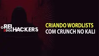 Criando Wordlists com Crunch no Kali Linux