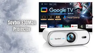 Sovboi E30Max Projector Review | 1800 ANSI, Auto Focus, 4D Keystone, Google TV, WiFi & BT